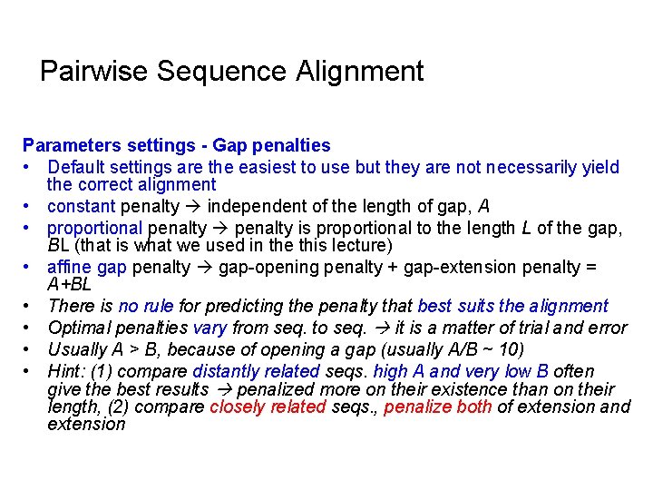 Pairwise Sequence Alignment Parameters settings - Gap penalties • Default settings are the easiest