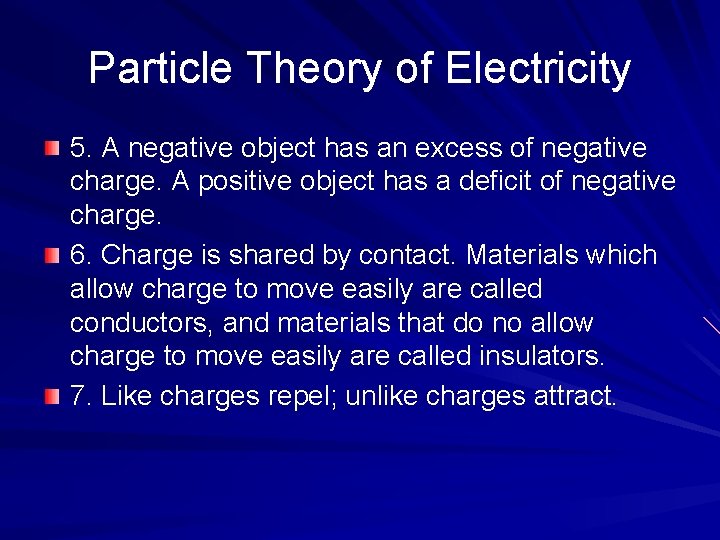 Particle Theory of Electricity 5. A negative object has an excess of negative charge.