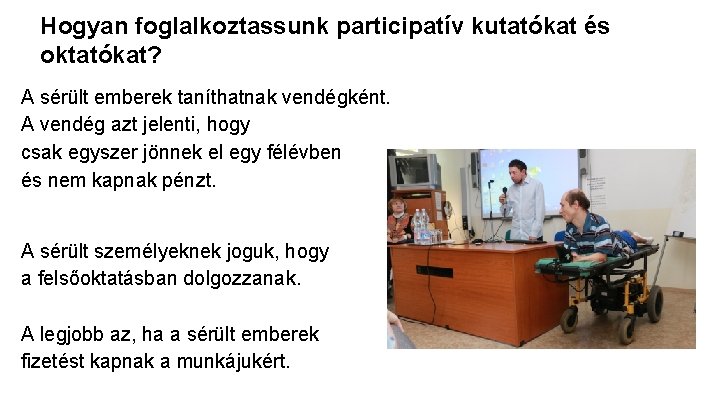 Hogyan foglalkoztassunk participatív kutatókat és oktatókat? A sérült emberek taníthatnak vendégként. A vendég azt