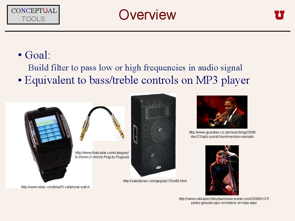 CONCEPTUAL TOOLS Overview • Goal: Build filter to pass low or high frequencies in