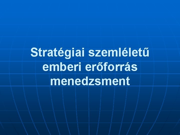 Stratégiai szemléletű emberi erőforrás menedzsment 