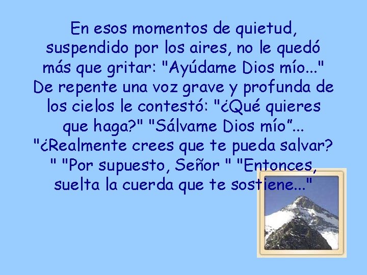 En esos momentos de quietud, suspendido por los aires, no le quedó más que