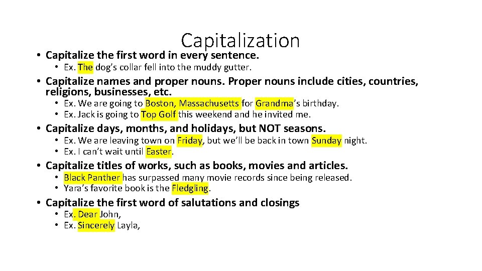 Capitalization • Capitalize the first word in every sentence. • Ex. The dog’s collar