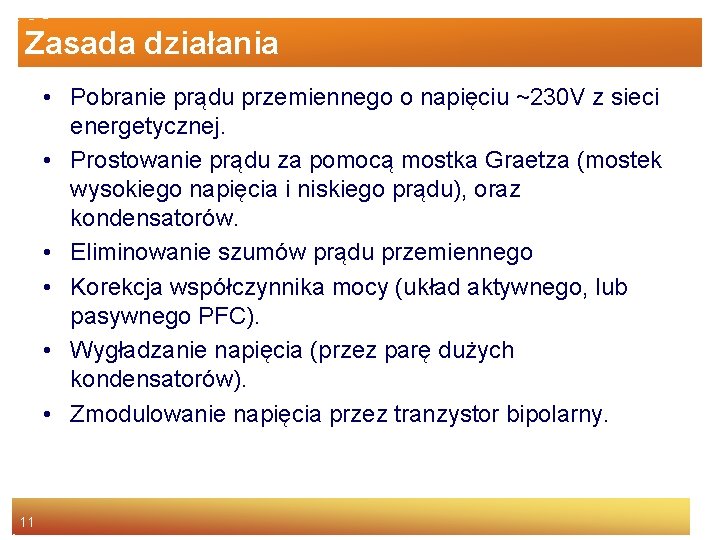 Zasada działania • Pobranie prądu przemiennego o napięciu ~230 V z sieci energetycznej. •