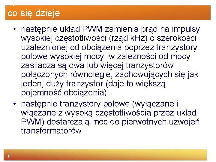 co się dzieje • następnie układ PWM zamienia prąd na impulsy wysokiej częstotliwości (rząd