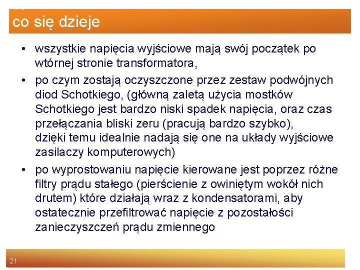 co się dzieje • wszystkie napięcia wyjściowe mają swój początek po wtórnej stronie transformatora,