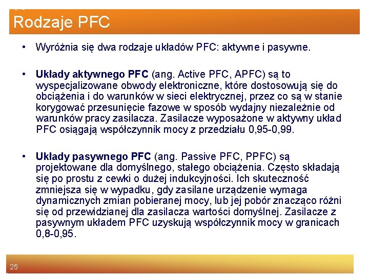 Rodzaje PFC • Wyróżnia się dwa rodzaje układów PFC: aktywne i pasywne. • Układy