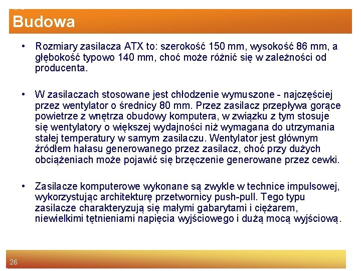 Budowa • Rozmiary zasilacza ATX to: szerokość 150 mm, wysokość 86 mm, a głębokość