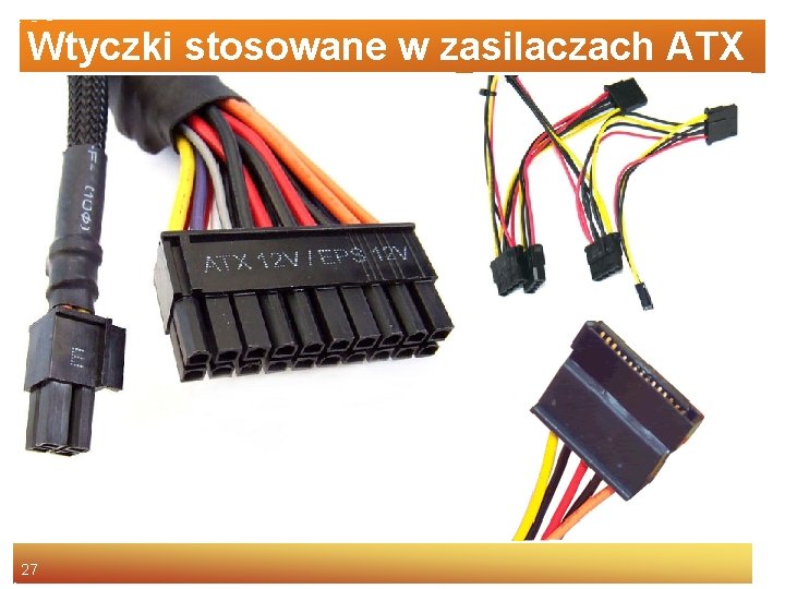Wtyczki stosowane w zasilaczach ATX 27 