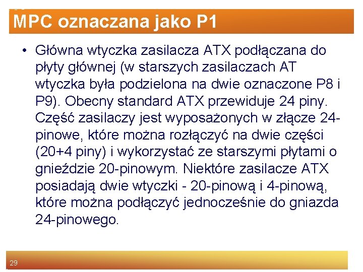 MPC oznaczana jako P 1 • Główna wtyczka zasilacza ATX podłączana do płyty głównej