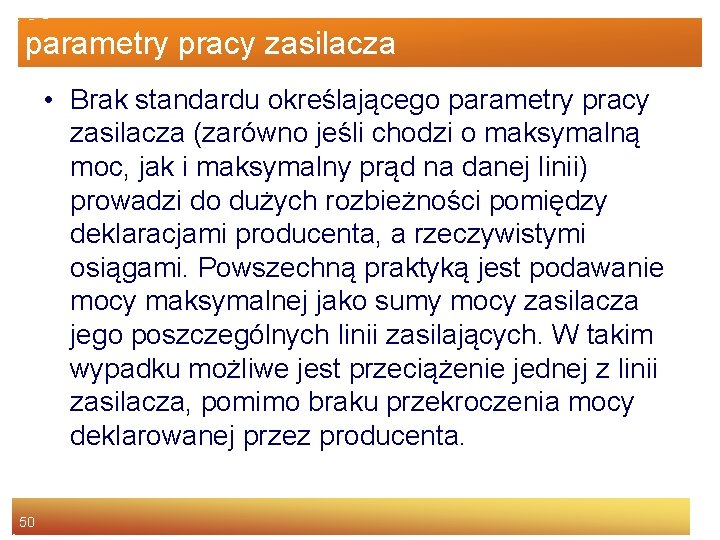 parametry pracy zasilacza • Brak standardu określającego parametry pracy zasilacza (zarówno jeśli chodzi o