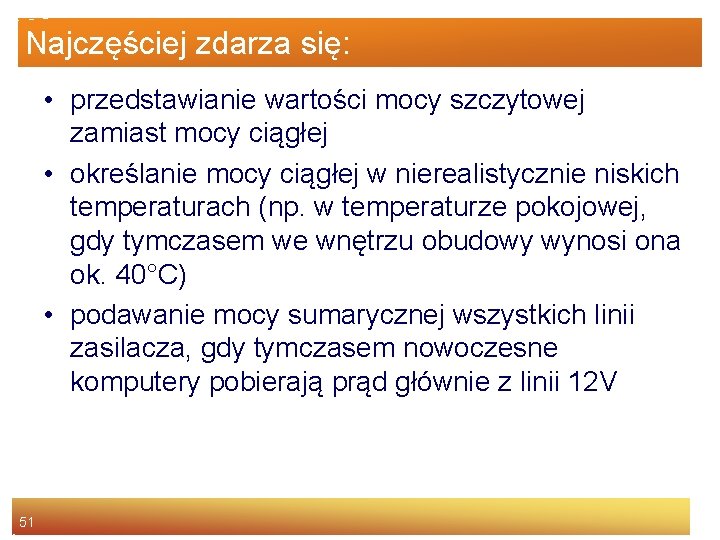 Najczęściej zdarza się: • przedstawianie wartości mocy szczytowej zamiast mocy ciągłej • określanie mocy