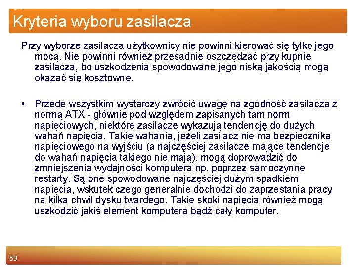 Kryteria wyboru zasilacza Przy wyborze zasilacza użytkownicy nie powinni kierować się tylko jego mocą.