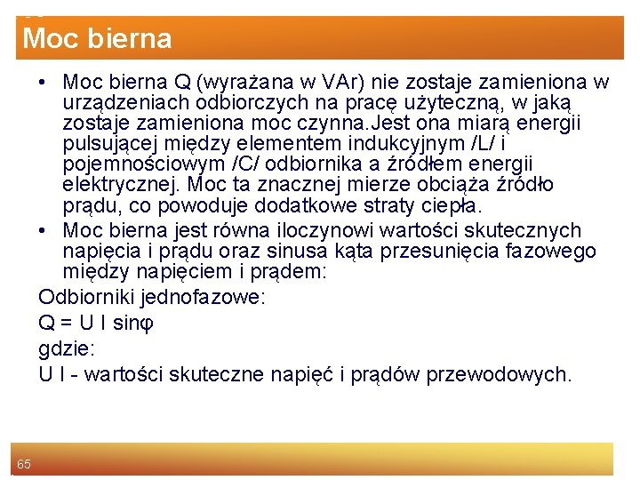 Moc bierna • Moc bierna Q (wyrażana w VAr) nie zostaje zamieniona w urządzeniach