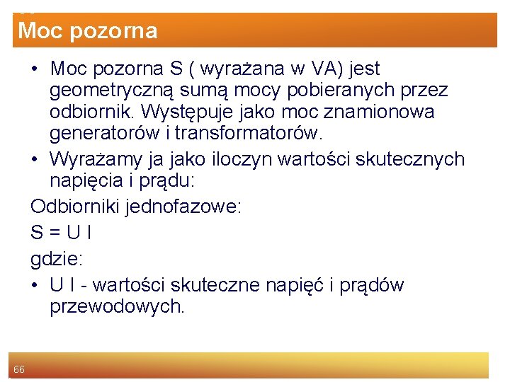 Moc pozorna • Moc pozorna S ( wyrażana w VA) jest geometryczną sumą mocy