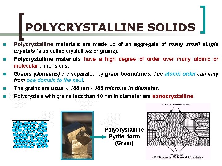 POLYCRYSTALLINE SOLIDS n n n Polycrystalline materials are made up of an aggregate of