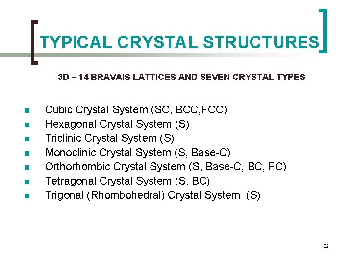 TYPICAL CRYSTAL STRUCTURES 3 D – 14 BRAVAIS LATTICES AND SEVEN CRYSTAL TYPES n