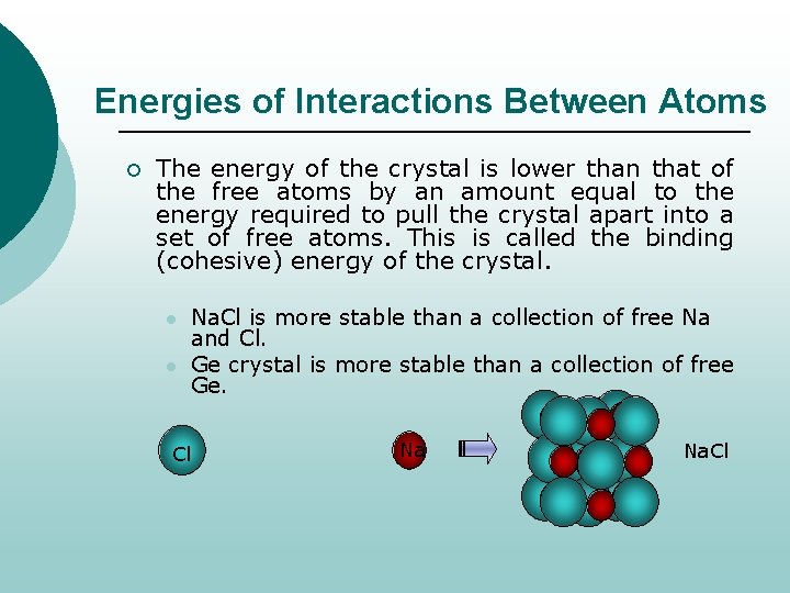 Energies of Interactions Between Atoms ¡ The energy of the crystal is lower than
