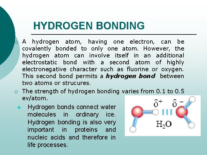 HYDROGEN BONDING ¡ ¡ n A hydrogen atom, having one electron, can be covalently