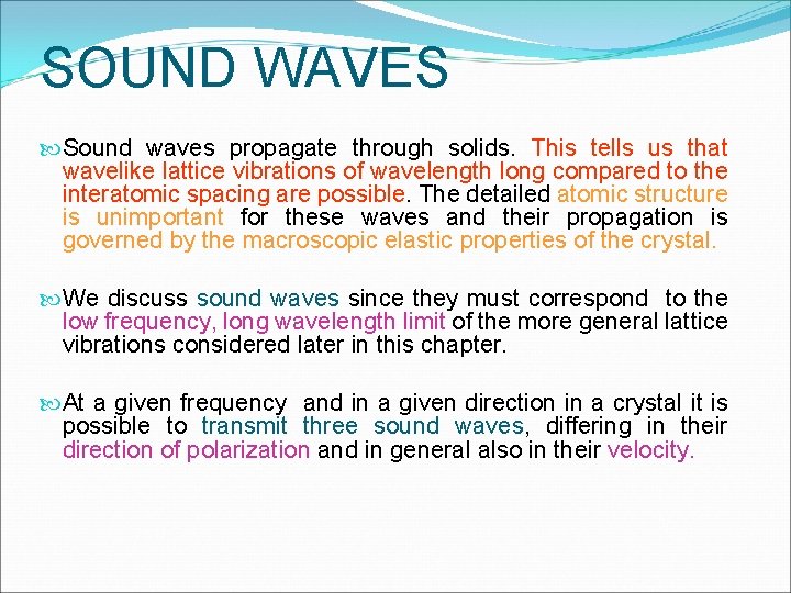 SOUND WAVES Sound waves propagate through solids. This tells us that wavelike lattice vibrations