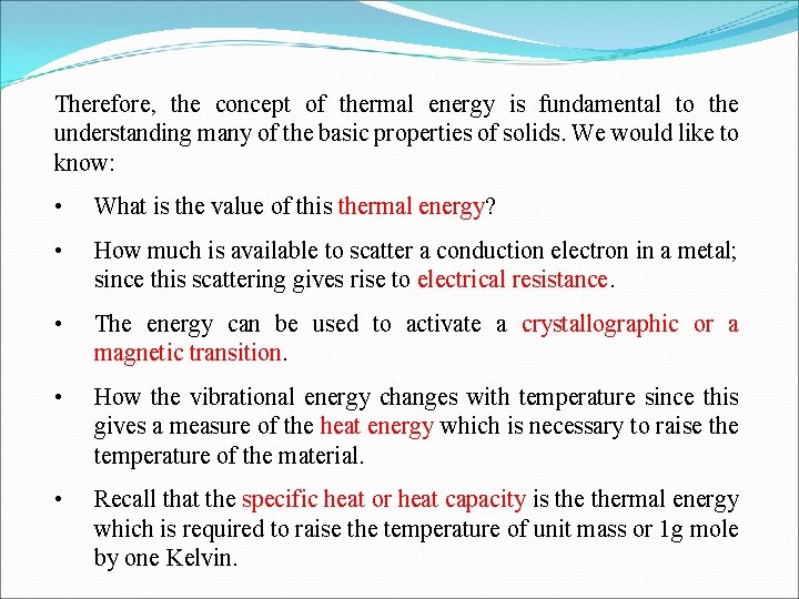 Therefore, the concept of thermal energy is fundamental to the understanding many of the