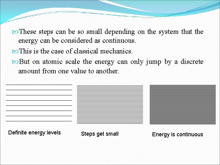  These steps can be so small depending on the system that the energy