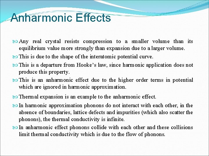 Anharmonic Effects Any real crystal resists compression to a smaller volume than its equilibrium