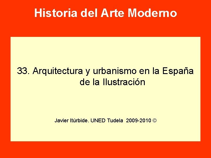 Historia del Arte Moderno 33. Arquitectura y urbanismo en la España de la Ilustración