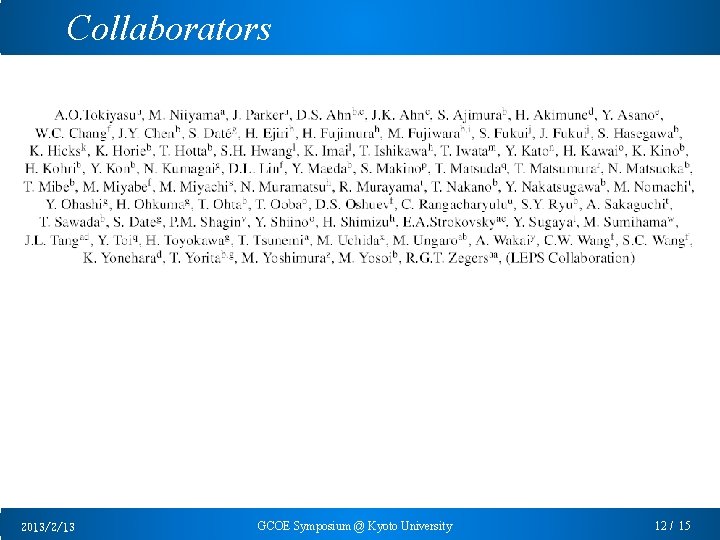 Collaborators 2013/2/13 GCOE Symposium @ Kyoto University 12 / 15 