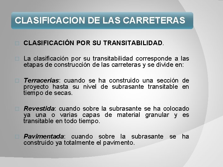 CLASIFICACION DE LAS CARRETERAS � CLASIFICACIÓN POR SU TRANSITABILIDAD. � La clasificación por su