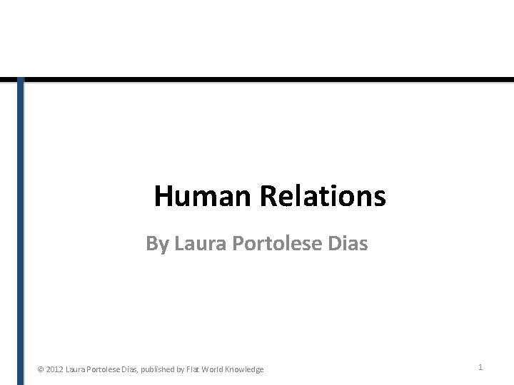 Human Relations By Laura Portolese Dias © 2012 Laura Portolese Dias, published by Flat