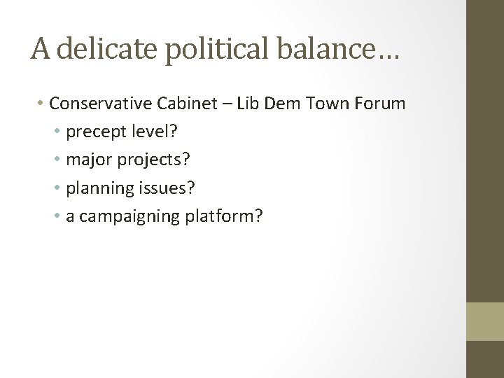 A delicate political balance… • Conservative Cabinet – Lib Dem Town Forum • precept