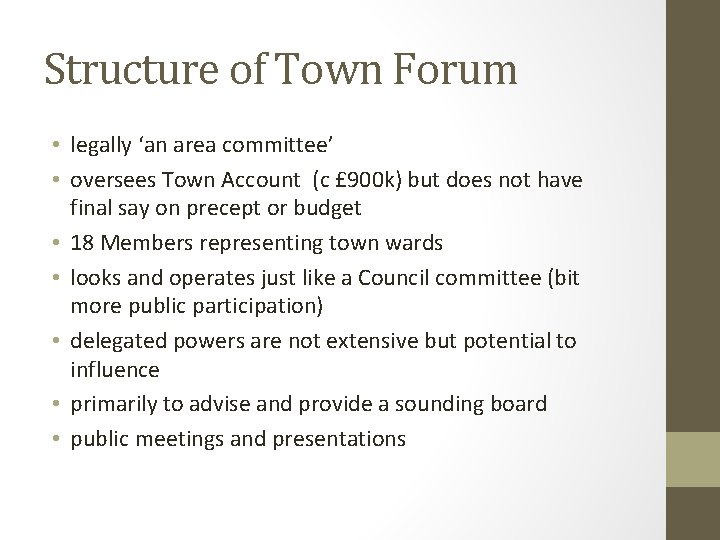 Structure of Town Forum • legally ‘an area committee’ • oversees Town Account (c
