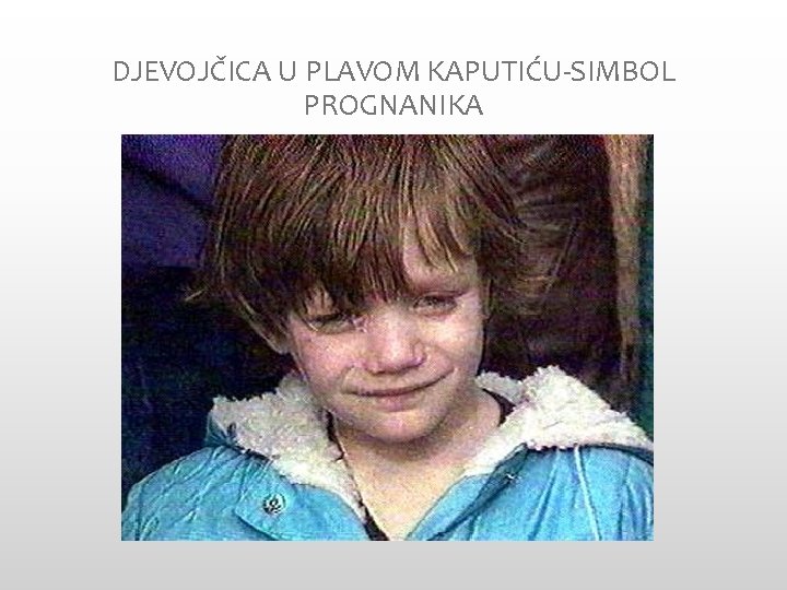 DJEVOJČICA U PLAVOM KAPUTIĆU-SIMBOL PROGNANIKA 