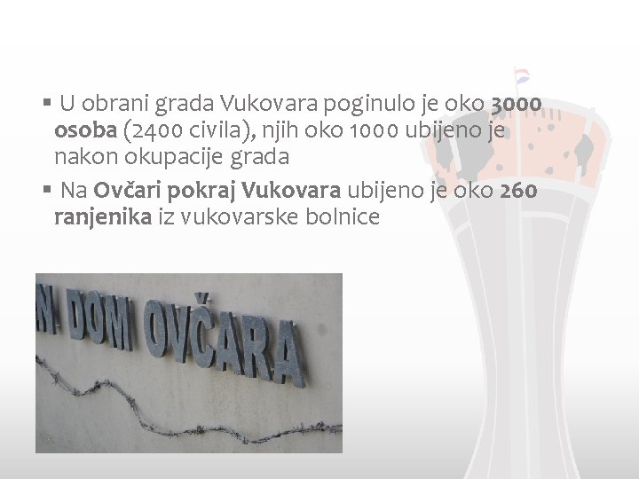 § U obrani grada Vukovara poginulo je oko 3000 osoba (2400 civila), njih oko