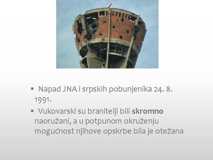 § Napad JNA i srpskih pobunjenika 24. 8. 1991. § Vukovarski su branitelji bili