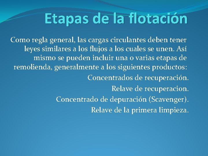 Etapas de la flotación Como regla general, las cargas circulantes deben tener leyes similares