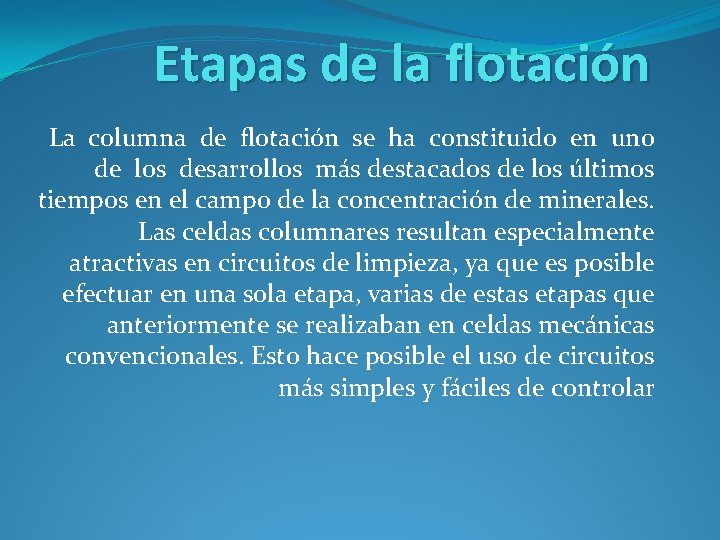 Etapas de la flotación La columna de flotación se ha constituido en uno de