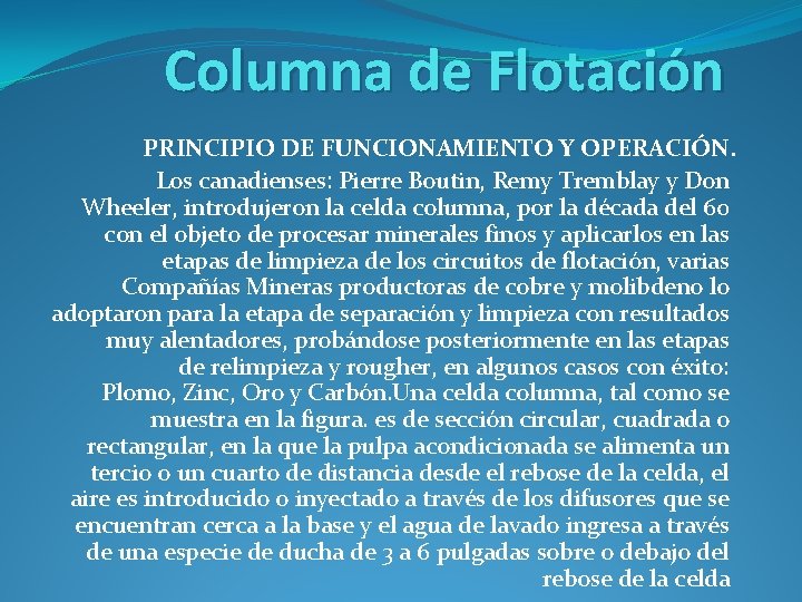 Columna de Flotación PRINCIPIO DE FUNCIONAMIENTO Y OPERACIÓN. Los canadienses: Pierre Boutin, Remy Tremblay