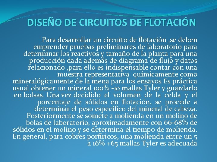 DISEÑO DE CIRCUITOS DE FLOTACIÓN Para desarrollar un circuíto de flotación , se deben