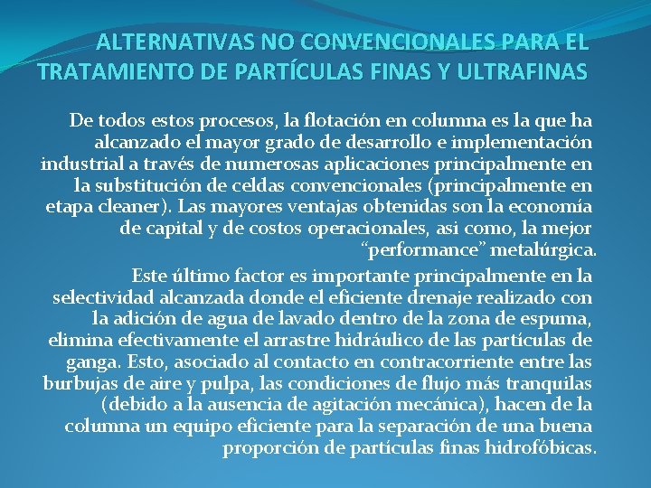 ALTERNATIVAS NO CONVENCIONALES PARA EL TRATAMIENTO DE PARTÍCULAS FINAS Y ULTRAFINAS De todos estos