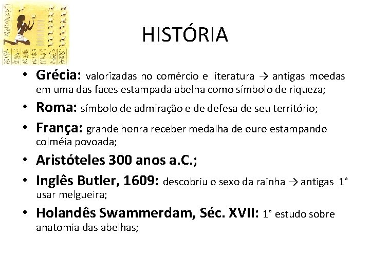 HISTÓRIA • Grécia: valorizadas no comércio e literatura → antigas moedas em uma das