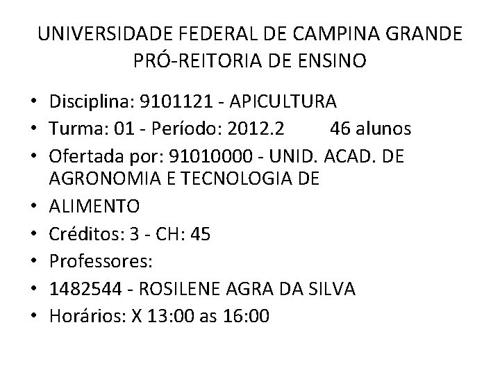 UNIVERSIDADE FEDERAL DE CAMPINA GRANDE PRÓ-REITORIA DE ENSINO • Disciplina: 9101121 - APICULTURA •