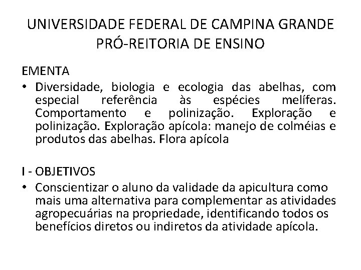 UNIVERSIDADE FEDERAL DE CAMPINA GRANDE PRÓ-REITORIA DE ENSINO EMENTA • Diversidade, biologia e ecologia