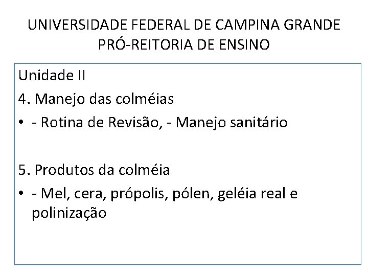 UNIVERSIDADE FEDERAL DE CAMPINA GRANDE PRÓ-REITORIA DE ENSINO Unidade II 4. Manejo das colméias