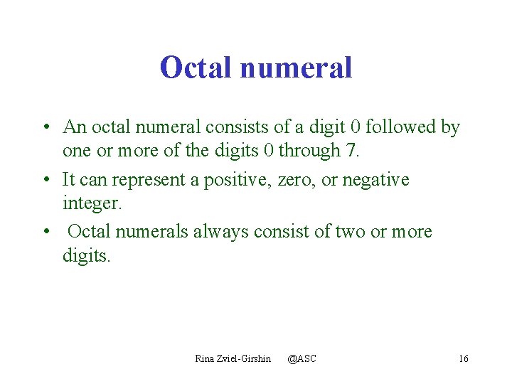 Octal numeral • An octal numeral consists of a digit 0 followed by one