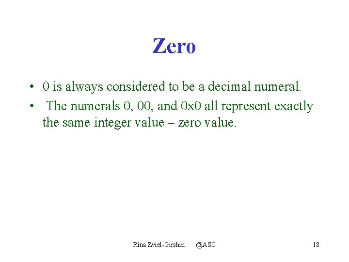 Zero • 0 is always considered to be a decimal numeral. • The numerals
