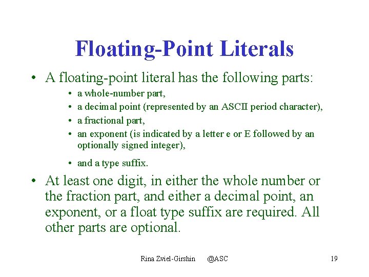 Floating-Point Literals • A floating-point literal has the following parts: • • a whole-number
