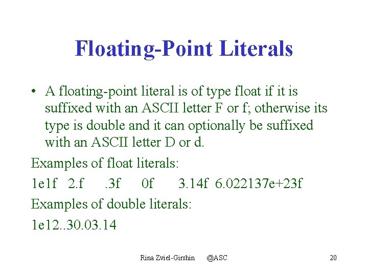 Floating-Point Literals • A floating-point literal is of type float if it is suffixed