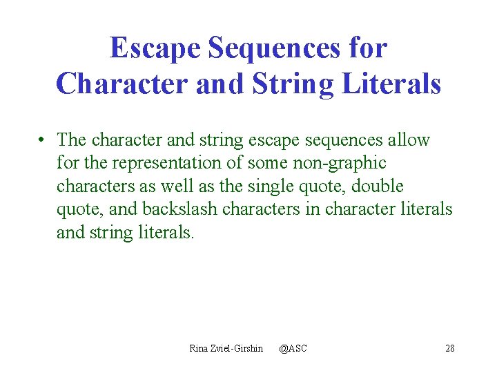 Escape Sequences for Character and String Literals • The character and string escape sequences